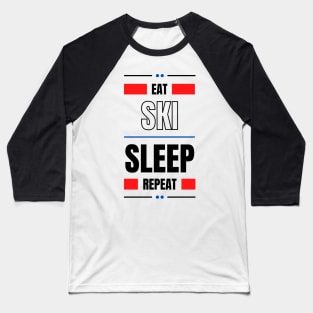 Eat Sleep Ski Repeat Baseball T-Shirt